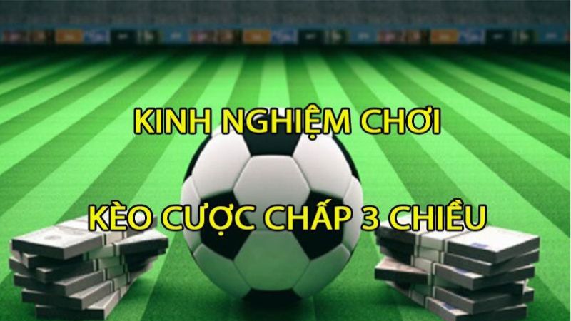 Kèo 3 Cửa Bách Chiến Bách Thắng - Bí Quyết Đầu Tư Thông Minh! Kèo 3 cửa - kèo cược với tỷ lệ thắng hấp dẫn