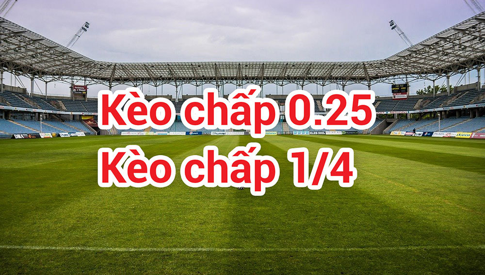 Kèo Chấp 0.25 - Giải Mã Bí Mật, Tối Ưu Chiến Thắng Cá Cược? Kèo Chấp 0.25 - Giải Mã Bí Mật, Tối Ưu Chiến Thắng Cá Cược?