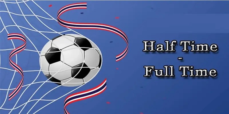 Kèo Half Time/Full Time - Bí Mật Chinh Phục Cá Cược Nửa-Toàn Trận Kèo Half Time/Full Time - Bí Mật Chinh Phục Cá Cược Nửa-Toàn Trận
