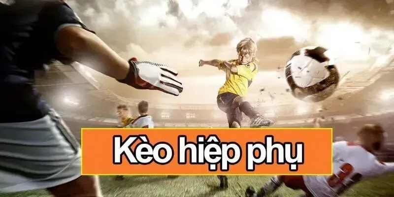 Kèo Hiệp Phụ - Bí Mật Chinh Phục Cược Phụ Trong Bóng Đá Kèo Hiệp Phụ - Bí Mật Chinh Phục Cược Phụ Trong Bóng Đá