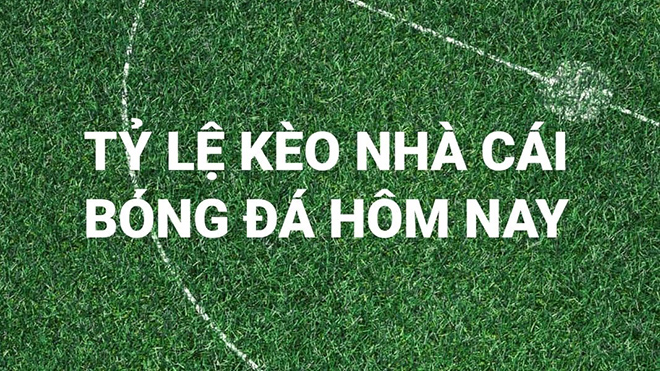 Tỷ lệ kèo, soi kèo nhà cái, nhận định bóng đá hôm nay ngày 16/10, 17/10